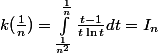 k(\frac{1}{n})=\int_{\frac{1}{n^2}}^{\frac{1}{n}}{\frac{t-1}{t\ln t}}dt = I_n